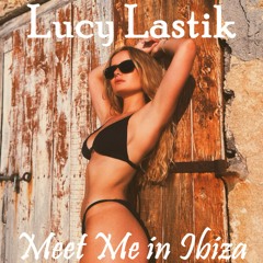 Lucy Lastik - Meet Me in Ibiza