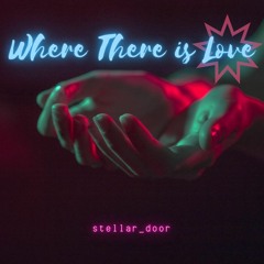 Where there is love...