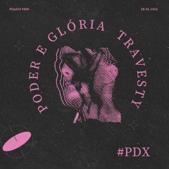 SETDJ PDX PODER E GLÓRIA TRAVESTY