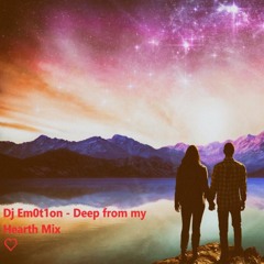 Dj Em0t1on - Deep From My Hearth Mix