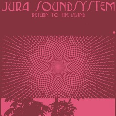 Jura Soundsystem 'Whatever Happens, Happens'