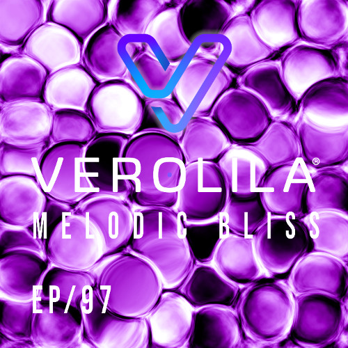 MELODIC BLISS// PROGRESSIVE HOUSE MELODIC TECHNO & INDIE DANCE/ EP 97 /VEROLILA
