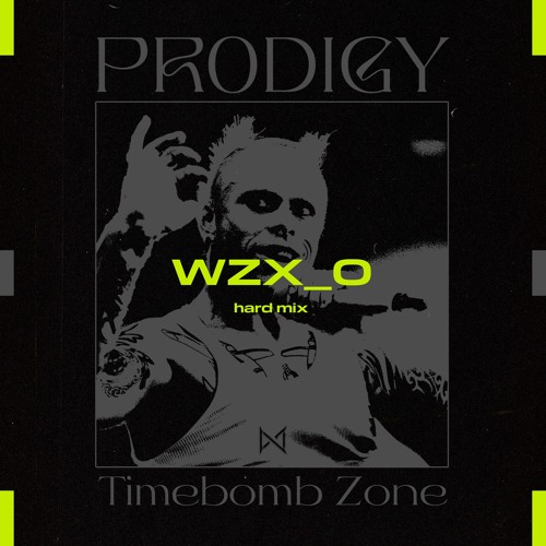 The Prodigy - Timebomb Zone (WZX_O Hard Mix) [Free Download]