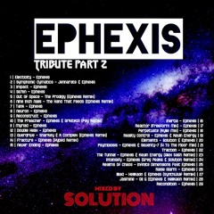 EPHEXIS Tribute Part 2 - Mixed By Solution