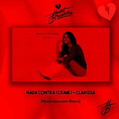 Clarissa - Nada Contra (ciúme) (Heartbreakers Remix) TikTok Award Winner