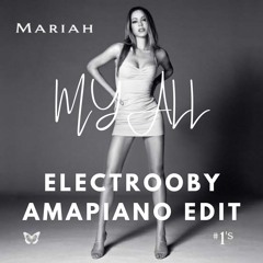 MY ALL (ELECTROOBY AMAPIANO EDIT) FREE DOWNLOAD