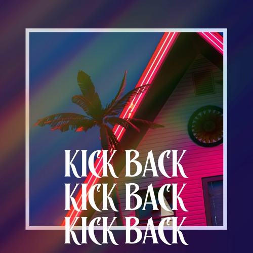 Kick Back (Feat. Koi)