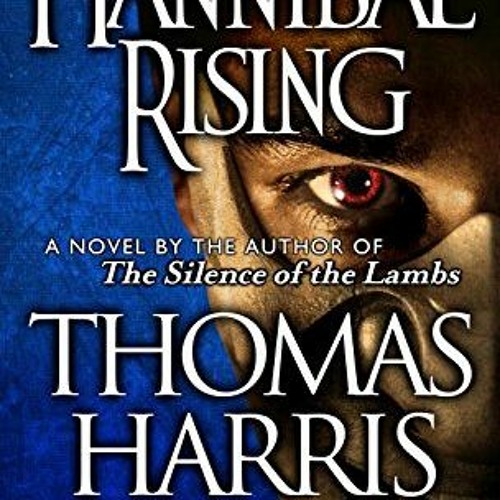 Stream Document Hannibal Rising Hannibal Lecter Book 4 by Thomas Harris Author by Swrq5jkvhz Listen online for free on SoundCloud