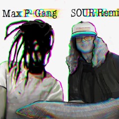 Max P- Gang (SOUR Remix)