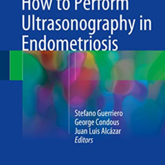 [ACCESS] EBOOK 💘 How to Perform Ultrasonography in Endometriosis by  Stefano Guerrie