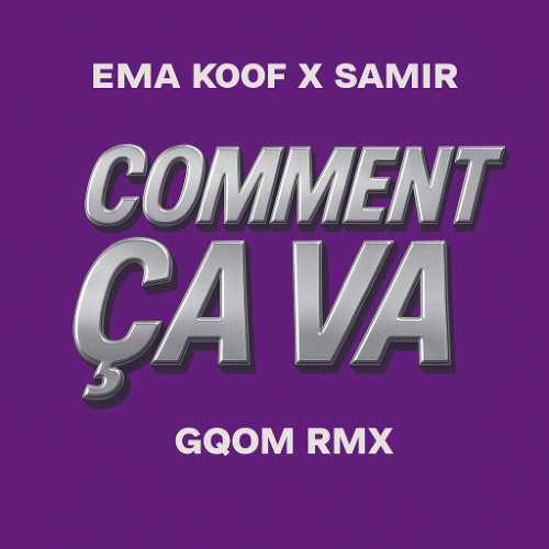EMA KOOF X SAMIR - Komasava ( Comment Ça Va) GQOM RMX