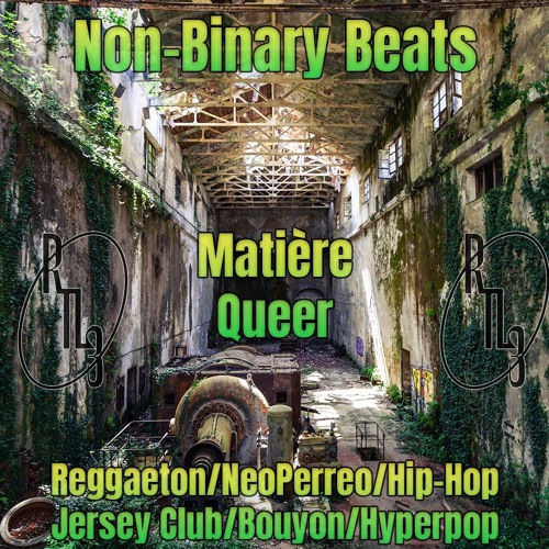 Non Binary Beats - Matière Queer - RTL3 Podcast - Reggaeton Queer & NeoPerreo to Bouyon & Hyperpop