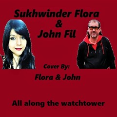 Sukhwinder Flora & John Fil - All Along The Watchtower(collaboration track)