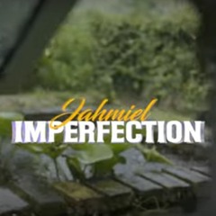 Jahmiel - Imperfection _ Sept 2020