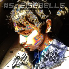 22 AMORE... #05 : Eisebelle