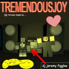 TREMENDOUSJOY - DJ JEREMY FIGGLES