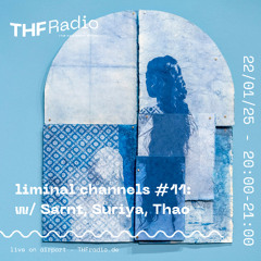 limi﻿﻿nal channels #11 w/ Sarnt, Suriya, Thao // 22.01.25