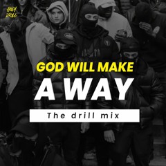 God will make a way (the drill mix)