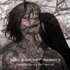 Just another memory w/ halfhearted (p. Cxrter & Ryan Kelly)