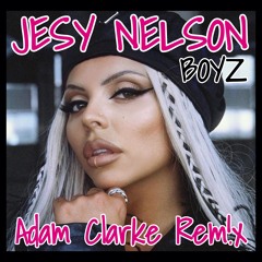 Jesy Nelson - Boyz (Adam Clarke Remix)