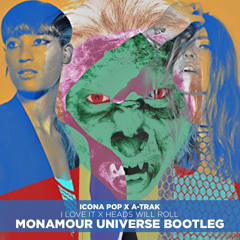 Icona Pop Х A-Trak - I Love It X Heads Will Roll (Monamour Universe Bootleg) BUY = FREE