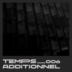 Temps Additionnel 006 | Melodic Techno Podcast