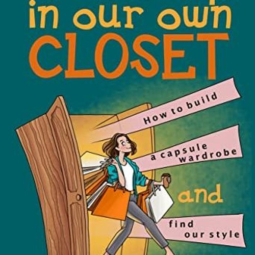 Stream View [KINDLE PDF EBOOK EPUB] Let's shop in our own closet: How to  build a capsule war by Chihmingsamihashaynalnm