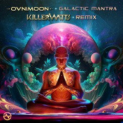 Ovnimoon - Galactic Mantra (Killerwatts Remix) ...NOW OUT!!