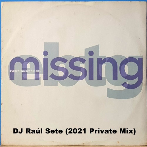 EVERYTHING BUT THE GIRL - MISSING (DJ Raul Sete Prv Remix) 🎤  💞