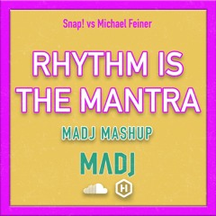 Snap! vs Michael Feiner - Rhythm Is The Mantra (Madj Mashup)