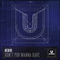 Nebiri - Don't You Wanna Rave