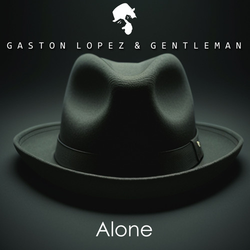 Gaston Lopez & Gentleman - Alone (Original Mix)