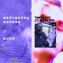 Wednesday Addams // ADHD