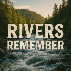 Rivers Remember