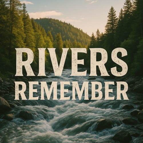 Rivers Remember