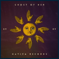 Ghost of Her | Sol Nativo #09