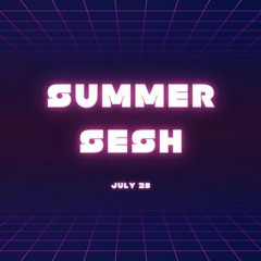 Summer Sesh, July 23