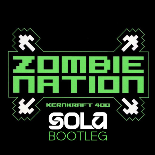 Zombie Nation - Kernkraft 400 (Sola Bootleg) [FREE DOWNLOAD]