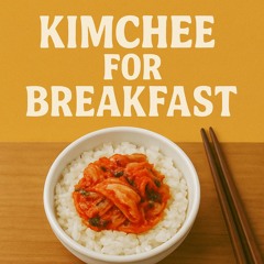 Kimchee For Breakfast