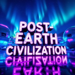 Post‑Earth Civilisation