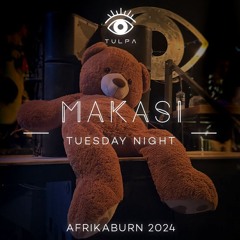 MAKASI - TULPA - Tuesday Night @ AFRIKABURN 2024