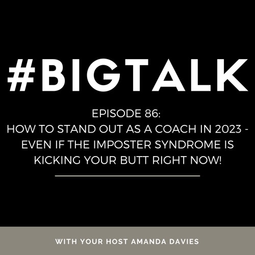 Episode 86 - How to Stand Out as a Coach in 2023 - Even if Imposter Syndrome is Kicking your Butt!