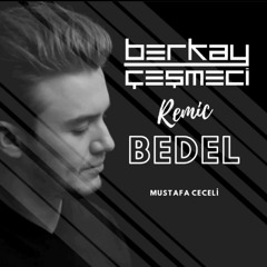 Mustafa Ceceli-Bedel (Berkay Cesmeci Remix)