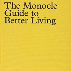 ✔️ [PDF] Download The Monocle Guide to Better Living by  Andrew Tuck &  Santiago Rodriguez Tardi