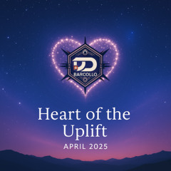 Heart of the Uplift April 2025
