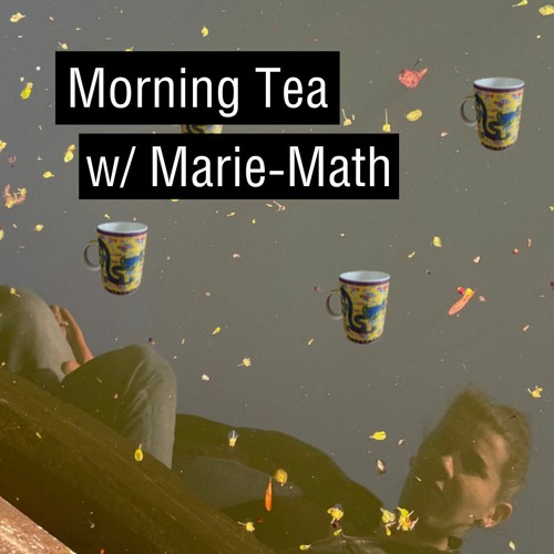 Stream Morning Tea w/Marie-Math [Special Tribute] (2023-08-15)[ambient ...