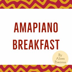 Amapiano Breakfast