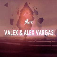 More - Valex & Alex Vargas (Original Mix)