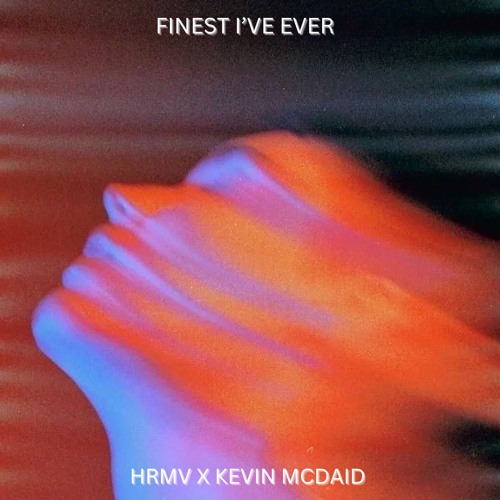 Finest I've Ever (HRMV X Kevin McDaid)