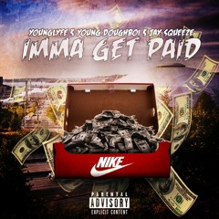 Imma Get Paid - Younglyfe x Young Doughboi x Jay Squeeze